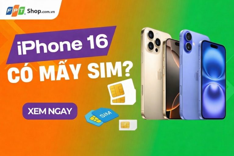 iPhone 16 có mấy SIM và những điều cần biết về tính năng dual SIM